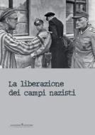 Ebook La liberazione dei campi nazisti di AA. VV. edito da Gangemi Editore