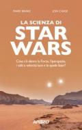 Ebook La scienza di Star Wars di Jon Chase, Mark Brake edito da Feltrinelli Editore