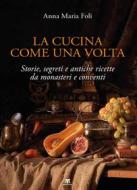 Ebook La cucina come una volta di Anna Maria Foli edito da TS Edizioni