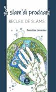 Ebook A slam&apos;di prochain di Pascaline Laverdant edito da Le Lys Bleu Éditions