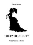 Ebook The Path of Duty di Henry James edito da Greenbooks Editore