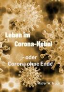 Ebook Leben im Corona-Nebel di Walter W. Braun edito da Books on Demand