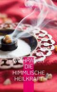 Ebook Weihrauch die himmlische Heilkraft di Matthias Felder edito da Books on Demand