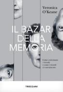 Ebook Il bazar della memoria di O'Keane Veronica edito da Treccani