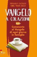 Ebook Vangelo a colazione. Commento al Vangelo di ogni giorno in famiglia. Festivo. Anno A-B-C di Anna M. Rossi, Pierluigi Castaldi edito da Edizioni Messaggero Padova