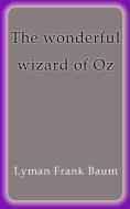 Ebook The wonderful wizard of Oz di Lyman Frank Baum edito da Lyman Frank Baum