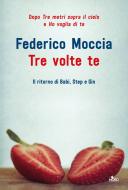 Ebook Tre volte te di Federico Moccia edito da Casa Editrice Nord