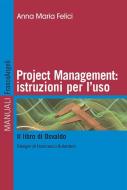Ebook Project management: istruzioni per l'uso. Il libro di Osvaldo di Anna Maria Felici edito da Franco Angeli Edizioni