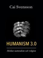 Ebook Humanism 3.0 di Cai Svensson edito da Books on Demand