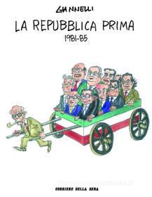 Ebook La Repubblica Prima - 1981-85 di Emilio Giannelli edito da Corriere della Sera