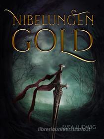 Ebook Nibelungen Gold di Svea Ludwig edito da Books on Demand
