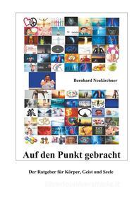 Ebook Auf den Punkt gebracht di Bernhard Neukirchner edito da Books on Demand