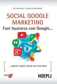 Ebook Social Google Marketing di Ale Agostini, Claudio Gagliardini edito da Hoepli