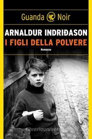 Ebook I figli della polvere di Arnaldur Indridason edito da Guanda