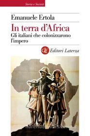 Ebook In terra d'Africa di Emanuele Ertola edito da Editori Laterza