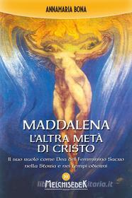 Ebook Maddalena. L'altra metà di Cristo di Annamaria Bona edito da Melchisedek Edizioni