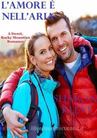 Libro Ebook L'amore È Nell'aria di Sharon Kleve di Sharon Kleve