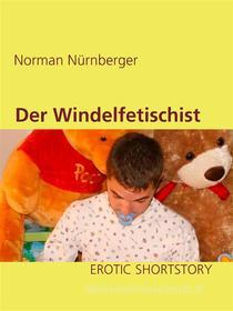 Ebook Der Windelfetischist di Norman Nürnberger edito da Books on Demand