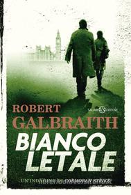 Ebook Bianco letale di Robert Galbraith, J.K. Rowling edito da Salani Editore