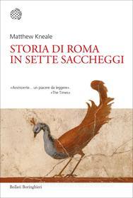 Ebook Storia di Roma in sette saccheggi di Matthew Kneale edito da Bollati Boringhieri