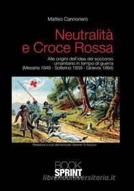 Ebook Neutralità e Croce Rossa di Matteo Cannonero edito da Booksprint