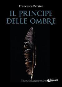 Ebook Il principe delle ombre di Francesca Persico edito da Dialoghi