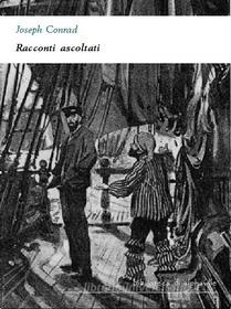Libro Ebook Racconti ascoltati di Conrad Joseph di Alphaville Edizioni Digitali