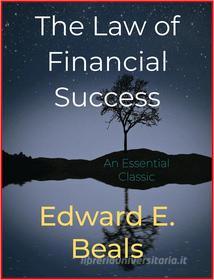 Ebook The Law of Financial Success di Edward E. Beals edito da Andura Publishing