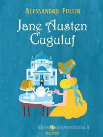 Ebook Jane Austen Cuguluf di Alessandro Fullin edito da MGS PRESS