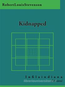 Ebook Kidnapped di Robert Louis Stevenson edito da Infilaindiana Edizioni