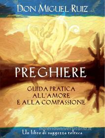 Ebook Preghiere di Miguel Ruiz edito da Edizioni il Punto d'Incontro