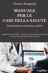 Ebook Manuale per le case della salute di Brugnola Franco edito da ilmiolibro self publishing