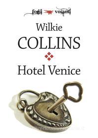 Ebook Hotel Venice di Wilkie Collins edito da Edizioni Falsopiano
