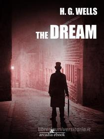 Ebook The Dream di H. G. Wells edito da Arcadia Press