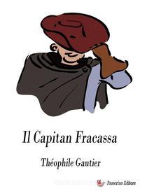 Ebook Il Capitan Fracassa di Théophile Gautier edito da Passerino