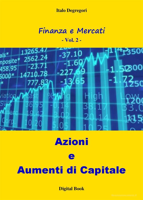 Ebook Azioni e Aumenti di Capitale di Italo Degregori edito da Edizioni La Sfinge