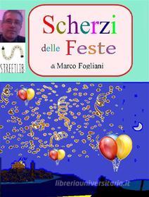 Ebook Scherzi delle Feste di Marco Fogliani edito da Marco Fogliani
