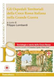 Ebook Gli Ospedali Territoriali della Croce Rossa Italiana nella Grande Guerra di AA. VV. edito da Franco Angeli Edizioni