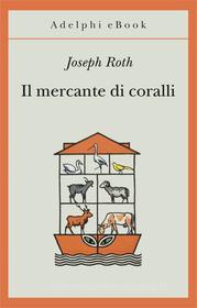 Ebook Il mercante di coralli di Joseph Roth edito da Adelphi