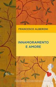 Ebook Innamoramento e amore di Alberoni Francesco edito da BUR