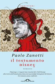Ebook Il testamento Disney di Paolo Zanotti edito da Ponte alle Grazie