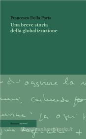 Ebook Una breve storia della globalizzazione di Francesco Della Porta edito da Ronzani Editore