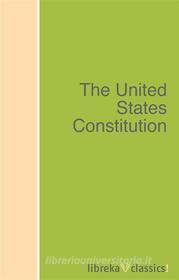 Ebook The United States Constitution di United States United States edito da libreka classics