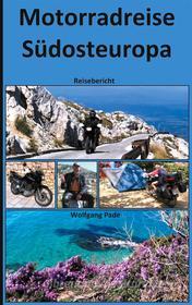 Ebook Motorradreise Südosteuropa di Wolfgang Pade edito da Books on Demand