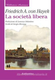 Ebook La società libera di Friedrich A. Von Hayek edito da Rubbettino Editore