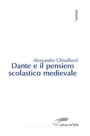 Ebook Dante e il pensiero scolastico medievale di Alessandro Ghisalberti edito da Edizioni di Sofia