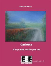 Ebook Carlotta di Bruna Nizzola edito da Edizioni Esordienti E-book
