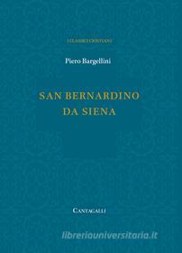 Ebook San Bernardino da Siena di Piero Bargellini edito da Edizioni Cantagalli