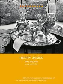 Ebook Mrs Medwin - La signora Medwin di James Henry edito da La biblioteca di Repubblica-L'Espresso