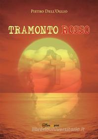 Ebook Tramonto Rosso di Pietro Dell'oglio edito da Youcanprint